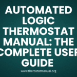 Automated Logic Thermostat Manual: The Complete User Guide (2025 Edition)