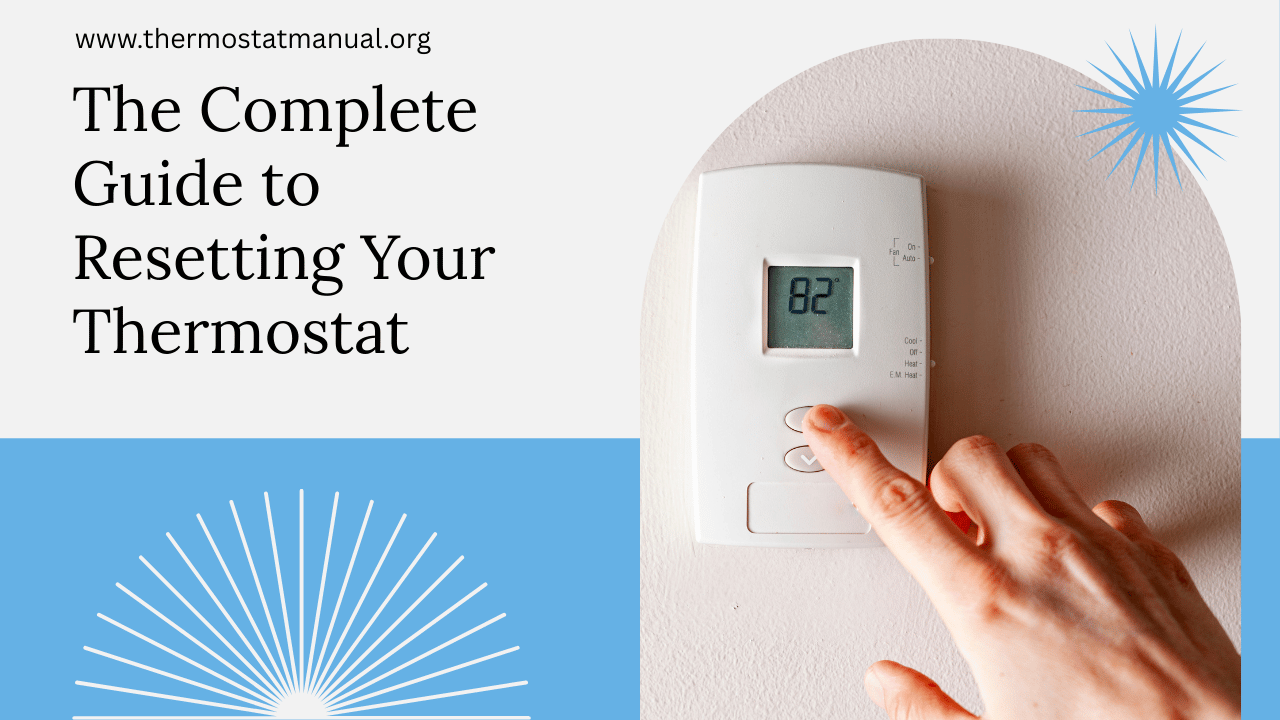 The Complete Guide to Resetting Your Thermostat (Simple Steps for Any Model)